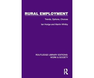 Rural Employment: Trends, Options, Choices (Routledge Library Editions: Work & Society)