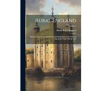 Rural England: Being an Account of Agricultural and Social Researches Carried Out in the Years 1901 & 1902; Volume 1