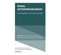 Rural Entrepreneurship: Harvesting Ideas and Sowing New Seeds: 20 (Contemporary Issues in Entrepreneurship Research, 20)