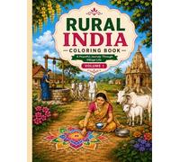 Rural India Coloring Book: 35 Unique Village Scenes Featuring Traditional Homes, Farmers, Temples, Nature and Rural Life