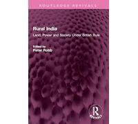 Rural India: Land, Power and Society Under British Rule (Routledge Revivals)