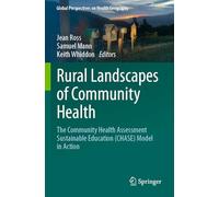Rural Landscapes of Community Health: The Community Health Assessment Sustainable Education (CHASE) Model in Action (Global Perspectives on Health Geography)