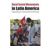 Rural Social Movements in Latin America: Organizing for Sustainable Livelihoods