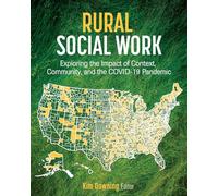 Rural Social Work: Exploring the Impact of Context, Community, and the COVID-19 Pandemic