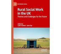 Rural Social Work in the UK: Themes and Challenges for the Future (Rethinking Rural)