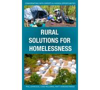 Rural Solutions For Homelessness: Conversations with Experts & Hidden Opportunities