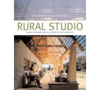 Rural Studio: Samuel Mockbee and an Architecture of Decency