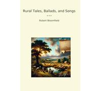 Rural Tales, Ballads, and Songs (Classic Books)