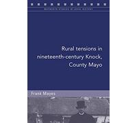 Rural tensions in nineteenth-century Knock, County Mayo (Maynooth Studies in Local History)