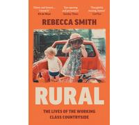 Rural : The Lives of the Working Class Countryside