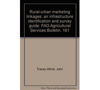 Rural-urban marketing linkages: an infrastructure identification and survey guide: FAO Agricultural Services Bulletin. 161 (Fao Agricultural Services Bulletins)