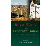 Rural Wales in the Twenty First Century: Society, Economy and Environment