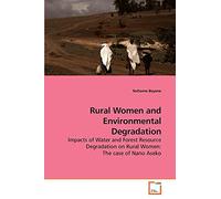 Rural Women and Environmental Degradation: Impacts of Water and Forest Resource Degradation on Rural Women: The case of Nano Aseko