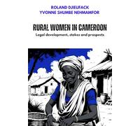Rural women in Cameroon: Legal development, stakes and prospects
