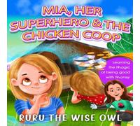 Ruru The Wise Owl Mia, Her Superhero & The Chicken Coop: Learning the magic of being Ruru The Wise Owl Multicolor