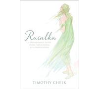 Rusalka: A Performance Guide with Translations and Pronunciation