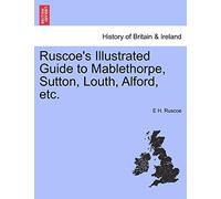 Ruscoe's Illustrated Guide to Mablethorpe, Sutton, Louth, Alford, Etc.