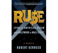 Ruse: Lying The American Dream From Hollywood To Wall Street