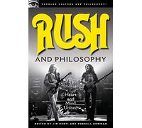 Rush and Philosophy: Heart and Mind United: 57 (Popular Culture and Philosophy, 57)