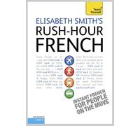 Rush-hour French: Teach Yourself (Teach Yourself Rush Hour): Written by Elisabeth Smith, 2010 Edition, (Unabridged) Publisher: Teach Yourself [Audio CD]