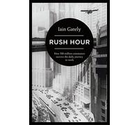 Rush Hour: How 500 Million Commuters Survive the Daily Journey to Work