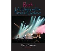 Rush: Life, Liberty, and the Pursuit of Excellence