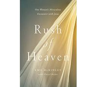 Rush of Heaven: One Woman’s Miraculous Encounter with Jesus