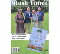 Rush Times, Volume 51, Issue 8, August 2025 - News for the Rush Community since 1974 - Rush recognised as one of Ireland’s Best Kept Large Towns