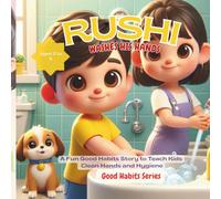 Rushi Washes His Hands: A Fun Good Habits Story to Teach Kids Clean Hands and Hygiene,For Ages 2-5 (GOOD HABITS SERIES)