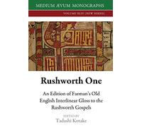 Rushworth One: An Edition of Farman's Old English Interlinear Gloss to the Rushworth Gospels (Oxford, Bodleian Library, MS Auct. D. 2.19)