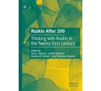 Ruskin After 200: Thinking with Ruskin in the Twenty-First Century