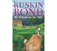 Ruskin Bond MY SCHOOL ON THE HILL Paperback Book Ruskin Bond Multicolor