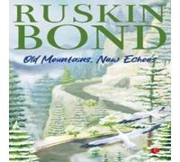 Ruskin Bond Old Mountains, New Echoes Paperback Book Ruskin Bond Multicolor