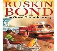 Ruskin Bond THE GREAT TRAIN JOURNEY Paperback Book Ruskin Bond Multicolor