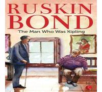 Ruskin Bond The Man Who Was Kipling Paperback Book Ruskin Bond Multicolor