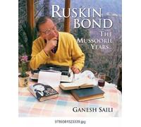 Ruskin Bond: The Mussoorie Years