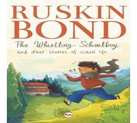 Ruskin Bond The Whistling School Boy & Other Stories Of School Life Ruskin Bond Multicolor