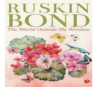 Ruskin Bond The World Outside My Window Paperback Book Ruskin Bond Multicolor