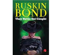 Ruskin Bond They Never Get Caught Paperback Book Ruskin Bond Multicolor