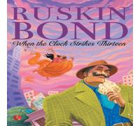 Ruskin Bond WHEN THE CLOCK STRIKES THIRTEEN Paperback Book Ruskin Bond Multicolor