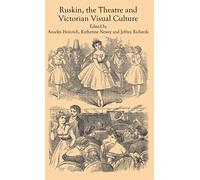 Ruskin, the Theatre and Victorian Visual Culture