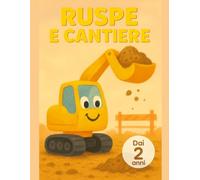 RUSPE E CANTIERE: Libro da colorare per bambini dai 2 anni: 40 grandi ruspe, gru e camion da cantiere, linee spesse, stile Bold & Easy per piccoli costruttori