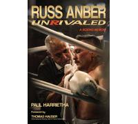 Russ Anber : Unrivaled - a Boxing Memoir