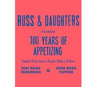 Russ and Daughters : 100 Years of Appetizing by Joshua David Stein, Josh Russ...