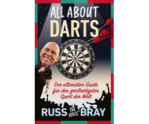 Russ Bray Alp K All about Darts: Der ultimative Guide für den großart (Hardback)