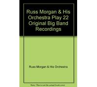 Russ Morgan - Play 22 Original Big Band Recordings by Russ Morgan