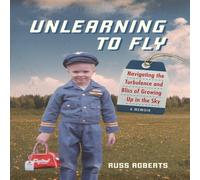 Russ Roberts Unlearning to Fly: Navigating the Turbulence & Bliss of Growing Russ Roberts Multicolor