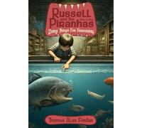 Russell and the Man-Eating Piranhas: Doing Things for Friendship (Snitches Get Stitches Series)