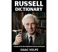 RUSSELL DICTIONARY. A Study of His Most Significant Words and Phrases: The Essential Terms of Bertrand Russell's Logic, Philosophy, Mathematics, and ... OF PHILOSOPHY AND GREAT THINKERS)