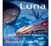 Russell Johnson Luna: Child of the Bloom Paperback Book Russell Johnson Multicolor